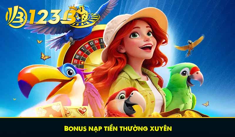 Nạp tiền 123B - Quy trình chi tiết, nhận bonus nạp ngập trời 9 Bonus nạp tiền thường xuyên