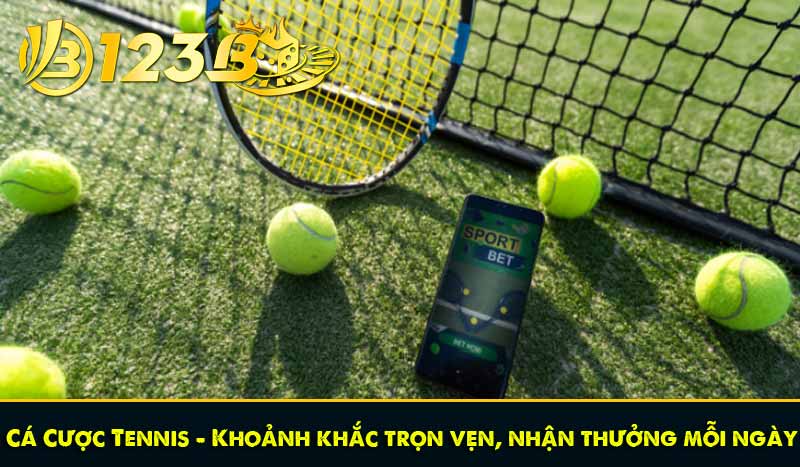 Cá Cược Tennis - Khoảnh khắc trọn vẹn, nhận thưởng hàng ngày 1 Cá Cược Tennis - Khoảnh khắc trọn vẹn, nhận thưởng mỗi ngày