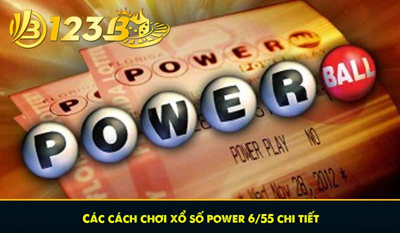 Xổ số Power 6/55: Hướng dẫn cách chơi hốt bạc siêu thắng lớn 8 Các cách chơi xổ số power 6/55 chi tiết