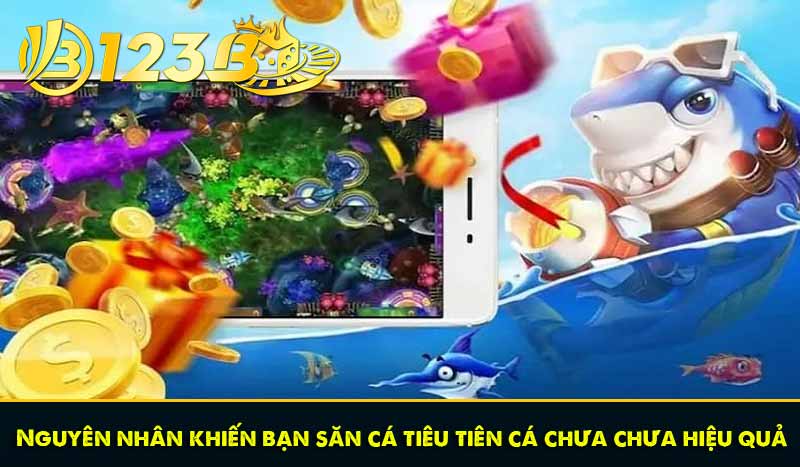 Bắn cá Tiểu tiên cá: Nét mê ly, rực rỡ dưới lòng đại dương 9 Nguyên nhân khiến bạn săn cá tiêu tiên cá chưa chưa hiệu quả